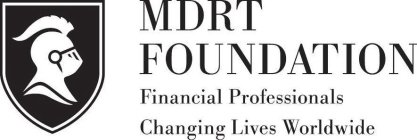 MDRT FOUNDATION FINANCIAL PROFESSIONALS CHANGING LIVES WORLDWIDE