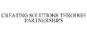 CREATING SOLUTIONS THROUGH PARTNERSHIPS