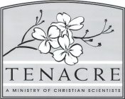 TENACRE A MINISTRY OF CHRISTIAN SCIENTISTS