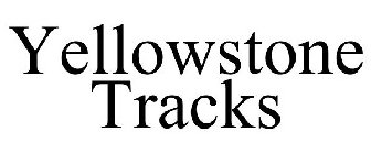 YELLOWSTONE TRACKS