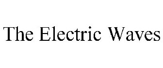THE ELECTRIC WAVES