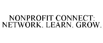 NONPROFIT CONNECT: NETWORK. LEARN. GROW.