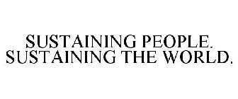 SUSTAINING PEOPLE. SUSTAINING THE WORLD.