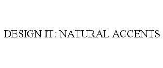 DESIGN IT: NATURAL ACCENTS