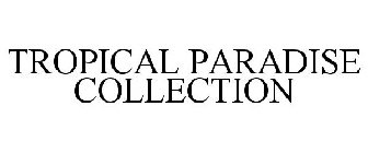 TROPICAL PARADISE COLLECTION