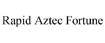 RAPID AZTEC FORTUNE