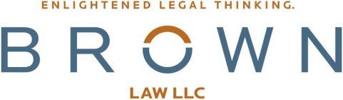 ENLIGHTENED LEGAL THINKING. BROWN LAW LLC