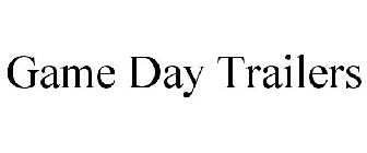 GAME DAY TRAILERS