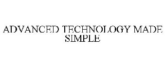 ADVANCED TECHNOLOGY MADE SIMPLE