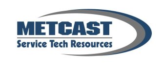 METCAST SERVICE TECH RESOURCES
