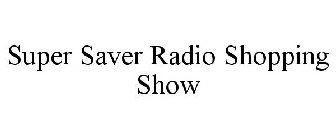 SUPER SAVER RADIO SHOPPING SHOW