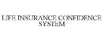 LIFE INSURANCE CONFIDENCE SYSTEM