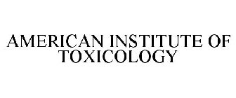 AMERICAN INSTITUTE OF TOXICOLOGY