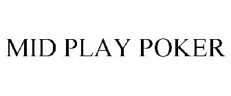MID PLAY POKER