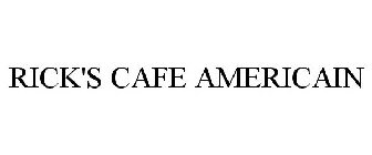 RICK'S CAFE AMERICAIN