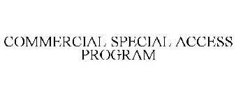 COMMERCIAL SPECIAL ACCESS PROGRAM