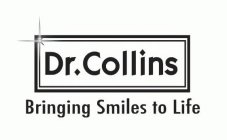 DR. COLLINS BRINGING SMILES TO LIFE