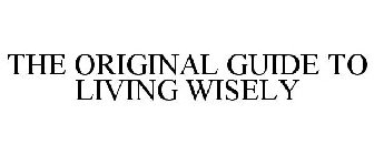 THE ORIGINAL GUIDE TO LIVING WISELY