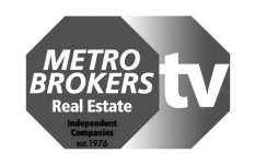 METRO BROKERS REAL ESTATE INDEPENDENT COMPANIES EST. 1976 TV