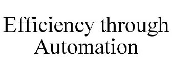EFFICIENCY THROUGH AUTOMATION