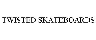 TWISTED SKATEBOARDS