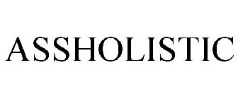 ASSHOLISTIC
