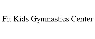 FIT KIDS GYMNASTICS CENTER