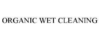 ORGANIC WET CLEANING