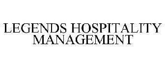 LEGENDS HOSPITALITY MANAGEMENT