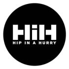 HIH HIP IN A HURRY