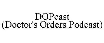 DOPCAST (DOCTOR'S ORDERS PODCAST)