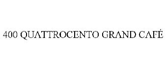 400 QUATTROCENTO GRAND CAFÉ