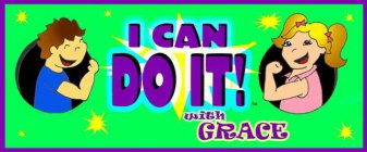 I CAN DO IT! WITH GRACE