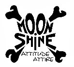 MOON SHINE ATTITUDE ATTIRE