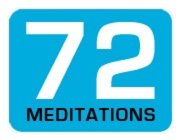 72 MEDITATIONS