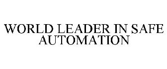 WORLD LEADER IN SAFE AUTOMATION