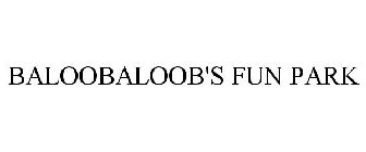 BALOOBALOOB'S FUN PARK