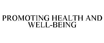 PROMOTING HEALTH AND WELL-BEING