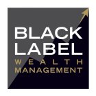 BLACK LABEL WEALTH MANAGEMENT