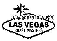 THE LEGENDARY LAS VEGAS ROAST MASTERS