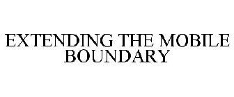 EXTENDING THE MOBILE BOUNDARY