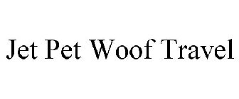 JET PET WOOF TRAVEL
