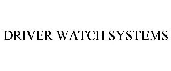 DRIVER WATCH SYSTEMS