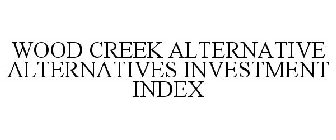 WOOD CREEK ALTERNATIVE ALTERNATIVES INVESTMENT INDEX