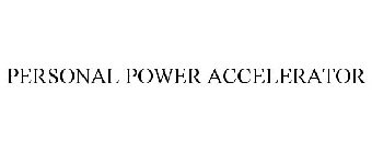 PERSONAL POWER ACCELERATOR
