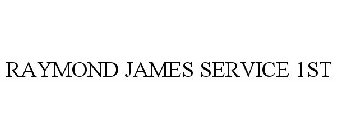 RAYMOND JAMES SERVICE 1ST