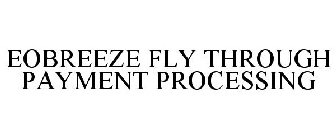 EOBREEZE FLY THROUGH PAYMENT PROCESSING