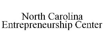 NORTH CAROLINA ENTREPRENEURSHIP CENTER