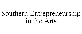 SOUTHERN ENTREPRENEURSHIP IN THE ARTS