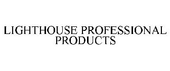 LIGHTHOUSE PROFESSIONAL PRODUCTS